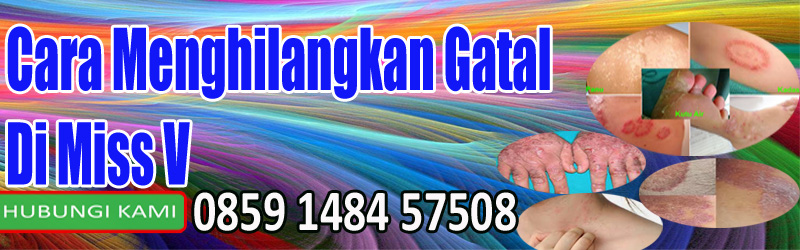 Cara Menghilangkan Gatal Di Miss V