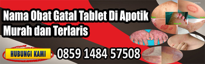 Nama Obat Gatal Tablet Di Apotik Murah Dan Terlaris