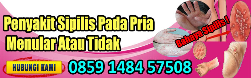 Ciri Ciri Penyakit Sipilis Laki Laki - Ini Cirinya