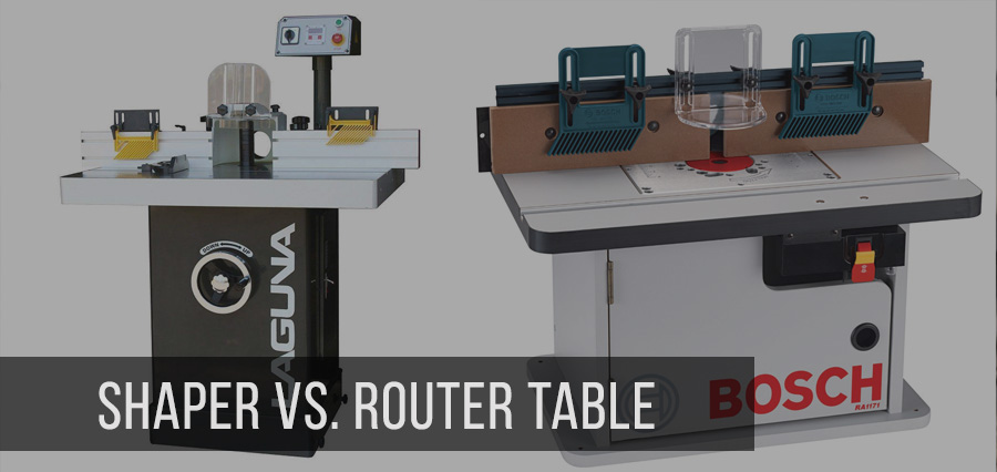 Router table vs Shaper